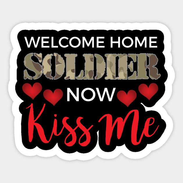 Welcome Home Soldier, Now Kiss Me! Deployment Sticker by theperfectpresents